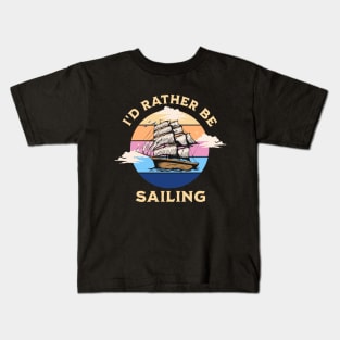 I'd rather be sailing graphic design Kids T-Shirt